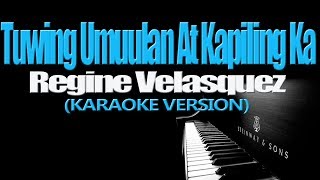 TUWING UMUULAN AT KAPILING KA  Regine Velasquez KARAOKE VERSION [upl. by Neladgam]