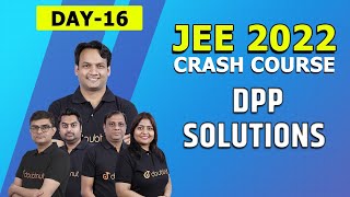 JEE Main amp Advanced 2022 FREE Crash Course  DPP Solutions  Physics  Maths  Chemistry  Day 16 [upl. by Husch883]