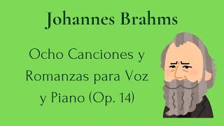 Johannes Brahms  Ocho Canciones y Romanzas para Voz y Piano Op 14 🎹🎤🎶 [upl. by Annoit]