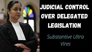 Judicial Control Over Delegated Legislation  Substantive Ultra Vires [upl. by Hosea]