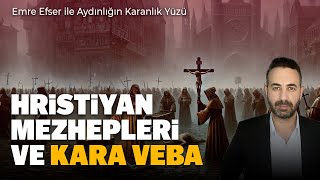 Hristiyan Mezhepleri ve Kara Veba [upl. by Jay431]