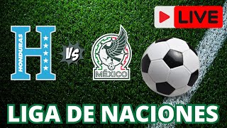 ¡ENFRENTAMIENTO DURO Honduras vs México EN VIVO Liga de Naciones [upl. by Enoitna]