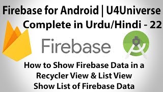 Firebase for Android Urdu22  Show Firebase Data in RecyclerView amp List View  U4Universe [upl. by Asihtal]