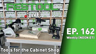 Festool Live Episode 162  Tools for the Cabinet Shop [upl. by Assennev]