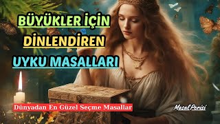 DİNLENDİREN UYKU MASALLARIBüyüklere MasallarMasal DinleKıssadan HisseMasalHikayeMasal Perisi [upl. by Martina117]