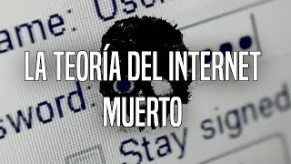 La Teoría Del Internet Muerto [upl. by Ocnarf]