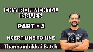 Environmental issues class 12  Part 3  NCERT Line to Line  Thannambikkai Batch [upl. by Azaria]