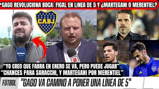 🔥👉¡GAGO MUEVE FICHAS en BOCA💣LÍNEA de 5 con FIGAL⚠️¿MARTEGANI o MERENTIEL🔄FABRA y SARACCHI Se👀 [upl. by Aletta]