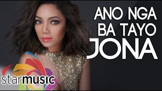 Ano Nga Ba Tayo  Jona Lyrics [upl. by Hylan29]