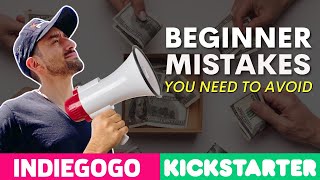 Kickstarter amp Indiegogo Mistakes Beginners Make [upl. by Nodyl]