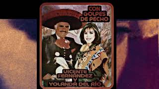 VICENTE FERNÁNDEZ Y YOLANDA DEL RIO quotCON GOLPES DE PECHOquot [upl. by Sanders527]