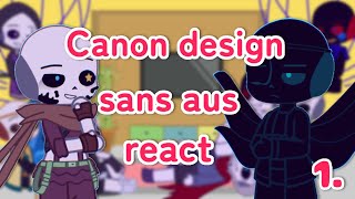 Canon design Sans au’s react Pt12 [upl. by Erreid]