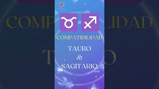 Signos Zodiacales COMPATIBILIDAD entre TAURO y SAGITARIO [upl. by Nerrak]