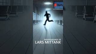 Mysteeri  Lars Mittankin katoaminen mysteeri larsmittank airport faktasnacks [upl. by Ahsyt970]