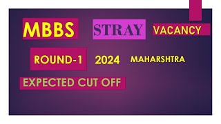 MBBS STRAY VACANCY ROUND 1 EXPECTED CUT OFF IN MAHARASHTRA 2024 [upl. by Luke]