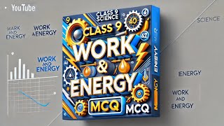 Work and Energy কাৰ্য্য আৰু শক্তি MCQ class 9 general science [upl. by Lyj]