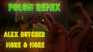 Alex Butcher  More amp More  Polon Remix [upl. by Odlaumor]