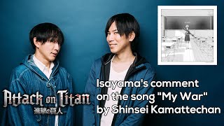 Isayamas comment on the Attack on Titan Final Season OP quotMy Warquot by Shinsei Kamattechan ENGSUB [upl. by Macknair]