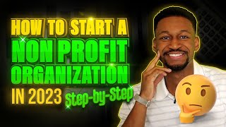 How to Start a Nonprofit Organization in 2023 Stepbystep [upl. by Irret128]