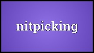 Nitpicking Meaning [upl. by Hochman376]