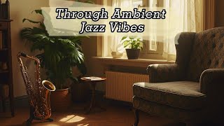 Jazz Getaway Soulful Retreat Relaxation Instrumental 🍃  Chill Sounds amp Cozy Vibes for Relaxation 🎶 [upl. by Ilke]