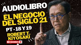 Robert T Kiyosaki  El Negocio Del Siglo XXI PT18 y 19 Audiolibro 💱💰 [upl. by Tenay]