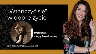 Odcinek 35 Wtańczyć się w dobre życie Rozmowa z Agą Sokołowską [upl. by Elspeth]