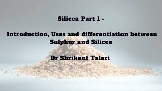 Silicea  Part1  Introduction Uses and differentiation between Sulphur and Silicea  Dr Shrikant [upl. by Esej]