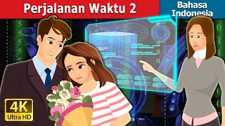 Perjalanan Waktu 2  Time Travel Part 2 in Indonesian  Dongeng Bahasa Indonesia [upl. by Freberg282]