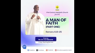 A Man of Faith Part One by Rev Dr VCY Edwards Friday Teaching Service 25102024 [upl. by Ecnarwal]