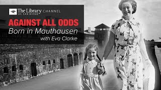 Against All Odds Born in Mauthausen with Eva Clarke [upl. by Adnuhsed]