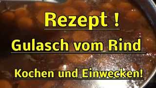 Kochen  Rezept  Gulasch vom Rind kochen und einwecken  Weck [upl. by Kowatch936]