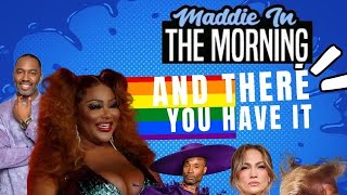 Maddie In The Morning  And There You Have It Trump PrideMonth JLo BillyPorter [upl. by Awe]