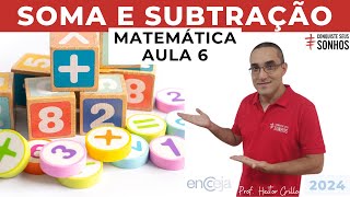 AULA 06  MATEMÁTICA  SOMA E SUBTRAÇÃO  ENCCEJA 2024  ENSINO MÉDIO E FUNDAMENTAL [upl. by Ressan]