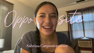 Opposite Sabrina Carpenter cover  Leilene Hernandez [upl. by Eugenides]