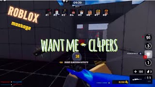 Want Me  cl4pers ROBLOX montage [upl. by Grew]