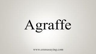 How To Say Agraffe [upl. by Mya]