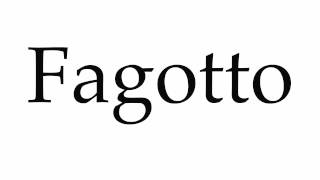 How to Pronounce Fagotto [upl. by Lyda]