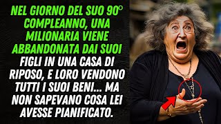 A 90 ANNI UNA MILIONARIA VIENE LASCIATA IN UNA CASA DI RIPOSO I FIGLI VENDONO TUTTO MA LEI [upl. by Talanta]