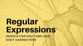 Regular Expressions  06  Search for Digit and Non Digit Characters [upl. by Ayikin]