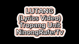 LUTANG Lyrics Video By TROPANG UNIT MUSIC Ft NINONG RUFER  JPETER  TWIZ [upl. by Eimme]