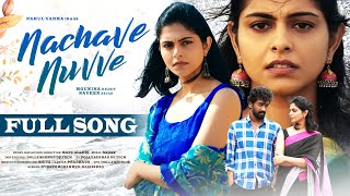 NACHAVE NUVVE FULL SONG  TELUGU ALBUM SONG  RAHUL VARMA  MOUNIKA REDDY  KRIYAH ENTERTAINMENTS [upl. by Towill710]