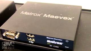 DSE 2015 Matrox Features Maevex H264 Encoders and Decoders CSeries and Mura Video Cards [upl. by Aneda]