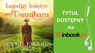 quotŁagodny księżyc nad Usambaraquot Anne Jacobs AUDIOBOOK czyta Lidia Pronobis [upl. by Yesnik]