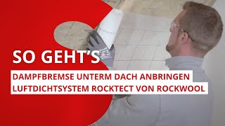 Dampfbremse unterm Dach anbringen Schritt für Schritt mit dem Luftdichtsystem RockTect von ROCKWOOL [upl. by Erbe549]