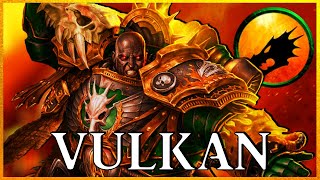 VULKAN  Perpetual Primarch  Warhammer 40k Lore [upl. by Mike]