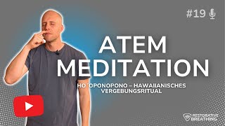 19  ATEMMEDITATION  Hooponopono das hawaiianische Vergebungsritual [upl. by Eldrid887]