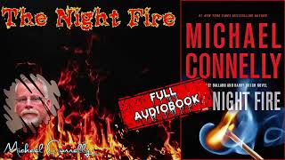 The Night Fire by Michael Connelly 🎧 Full Audiobook Mystery Detective Novel [upl. by Kwasi735]