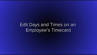 Hours Edit Days and Times on an Employees Timecard [upl. by Engen124]