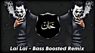 Lai Lai Lai  Remix 2024  SlowedRemix  Bass Boosted song [upl. by Aissila716]